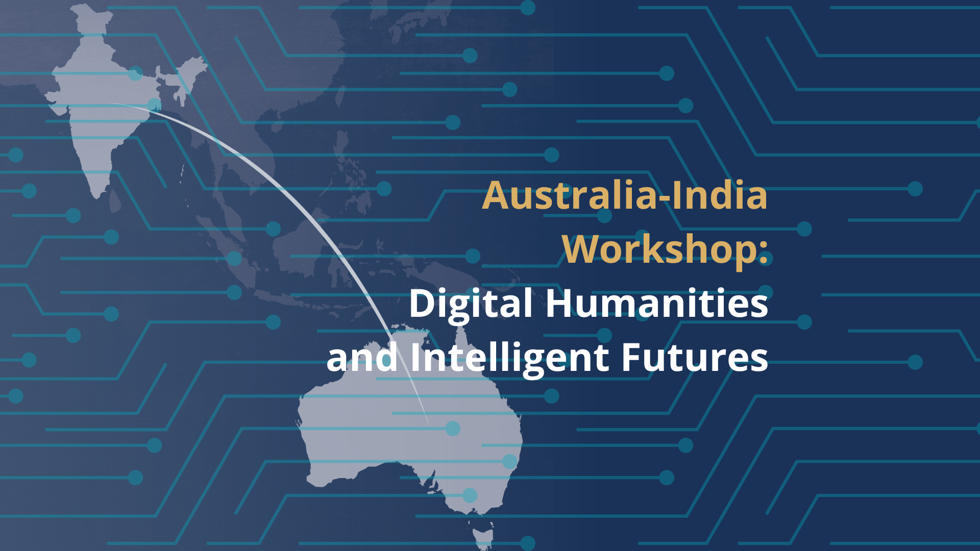 Australia-India Workshop: Digital Humanities and Intelligent Futures